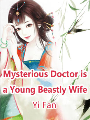 Mysterious Doctor is a Young Beastly Wife
